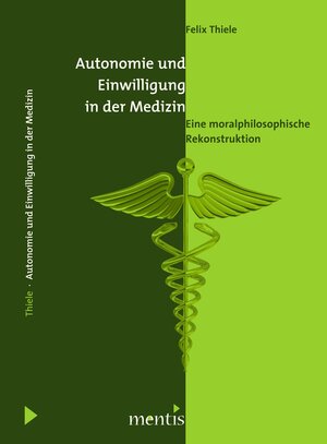 Buchcover Autonomie und Einwilligung in der Medizin | Felix Thiele | EAN 9783897857131 | ISBN 3-89785-713-8 | ISBN 978-3-89785-713-1