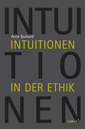 Buchcover Intuitionen in der Ethik | Anne Burkard | EAN 9783897857926 | ISBN 3-89785-792-8 | ISBN 978-3-89785-792-6