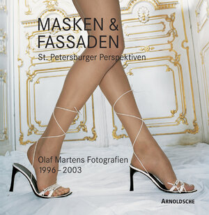 Masken & Fassaden. St. Petersburger Perspektiven - Olaf Martens Fotografien 1996-2003