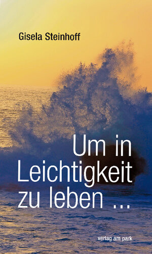 Buchcover Um in Leichtigkeit zu leben ... | Gisela Steinhoff | EAN 9783897932166 | ISBN 3-89793-216-4 | ISBN 978-3-89793-216-6