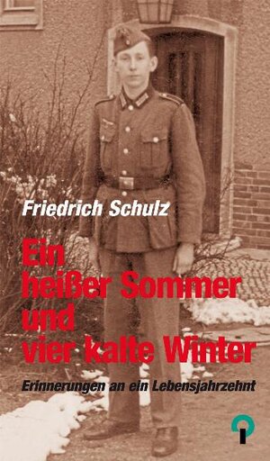 Buchcover Ein heißer Sommer und vier kalte Winter. | Friedrich Schulz | EAN 9783897932524 | ISBN 3-89793-252-0 | ISBN 978-3-89793-252-4