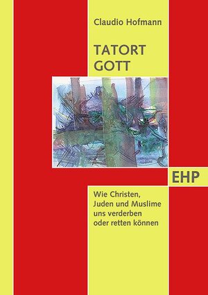 Buchcover Tatort Gott | Claudio Hofmann | EAN 9783897970502 | ISBN 3-89797-050-3 | ISBN 978-3-89797-050-2