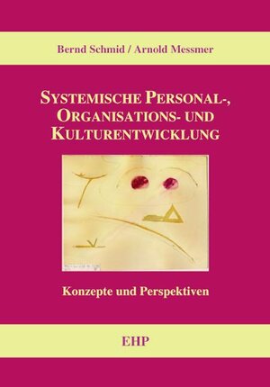 Buchcover Systemische Personal-, Organisations- und Kulturentwicklung | Bernd Schmid | EAN 9783897975248 | ISBN 3-89797-524-6 | ISBN 978-3-89797-524-8