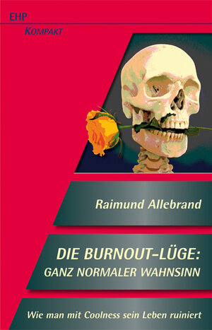 Buchcover Die Burnout-Lüge: Ganz normaler Wahnsinn | Raimund Allebrand | EAN 9783897975590 | ISBN 3-89797-559-9 | ISBN 978-3-89797-559-0