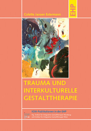 Buchcover Trauma und interkulturelle Gestalttherapie | Colette Jansen Estermann | EAN 9783897975736 | ISBN 3-89797-573-4 | ISBN 978-3-89797-573-6