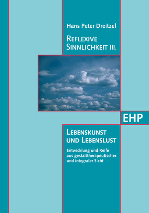 Buchcover Reflexive Sinnlichkeit III: Lebenskunst und Lebenslust | Hans Peter Dreitzel | EAN 9783897976023 | ISBN 3-89797-602-1 | ISBN 978-3-89797-602-3