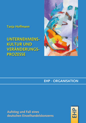 Buchcover UNTERNEHMENSKULTUR UND VERÄNDERUNGSPROZESSE | Tanja Hoffmann | EAN 9783897976122 | ISBN 3-89797-612-9 | ISBN 978-3-89797-612-2