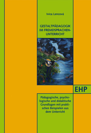 Buchcover Gestaltpädagogik im Fremdsprachenunterricht | Ivica Kolečáni Lenčová | EAN 9783897976320 | ISBN 3-89797-632-3 | ISBN 978-3-89797-632-0