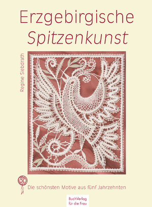 Buchcover Erzgebirgische Spitzenkunst | Regine Siebdrath | EAN 9783897981935 | ISBN 3-89798-193-9 | ISBN 978-3-89798-193-5