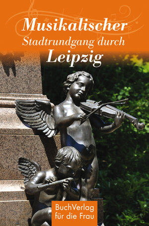 Buchcover Musikalischer Stadtrundgang durch Leipzig | Hagen Kunze | EAN 9783897983465 | ISBN 3-89798-346-X | ISBN 978-3-89798-346-5
