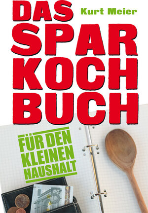Buchcover Das Sparkochbuch für den kleinen Haushalt | Kurt Meier | EAN 9783897983977 | ISBN 3-89798-397-4 | ISBN 978-3-89798-397-7