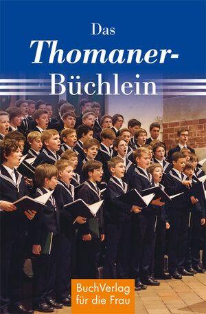Buchcover Das Thomaner-Büchlein | Hagen Kunze | EAN 9783897984530 | ISBN 3-89798-453-9 | ISBN 978-3-89798-453-0