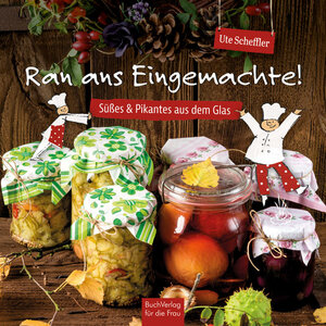 Buchcover Ran ans Eingemachte! | Ute Scheffler | EAN 9783897984813 | ISBN 3-89798-481-4 | ISBN 978-3-89798-481-3