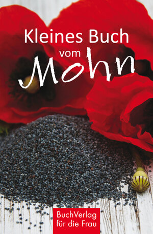 Buchcover Kleines Buch vom Mohn | Grit Nitzsche | EAN 9783897985186 | ISBN 3-89798-518-7 | ISBN 978-3-89798-518-6