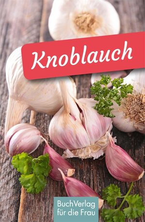 Buchcover Knoblauch | Ute Scheffler | EAN 9783897985278 | ISBN 3-89798-527-6 | ISBN 978-3-89798-527-8