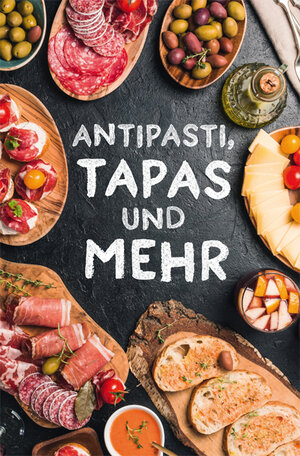 Buchcover Antipasti, Tapas und mehr | Ute Scheffler | EAN 9783897985612 | ISBN 3-89798-561-6 | ISBN 978-3-89798-561-2