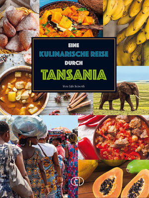 Buchcover Eine kulinarische Reise durch Tansania | Vera Lifa Seiverth | EAN 9783897985650 | ISBN 3-89798-565-9 | ISBN 978-3-89798-565-0