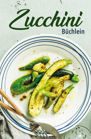 Buchcover Zucchini-Büchlein | Carola Ruff | EAN 9783897985865 | ISBN 3-89798-586-1 | ISBN 978-3-89798-586-5