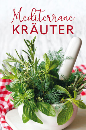 Buchcover Mediterrane Kräuter | Tassilo Wengel | EAN 9783897986268 | ISBN 3-89798-626-4 | ISBN 978-3-89798-626-8