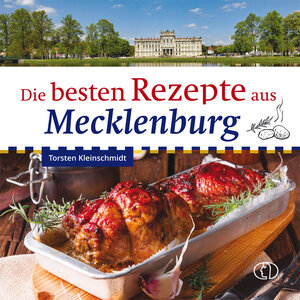 Buchcover Die besten Rezepte aus Mecklenburg | Torsten Kleinschmidt | EAN 9783897986527 | ISBN 3-89798-652-3 | ISBN 978-3-89798-652-7