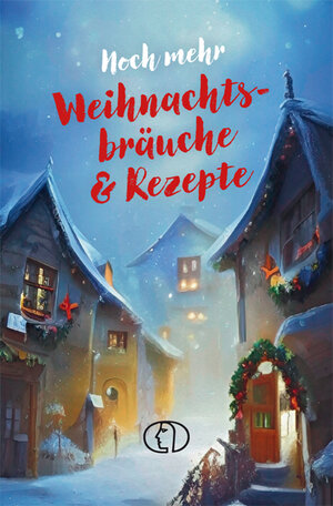 Buchcover Noch mehr Weihnachtsbräuche & Rezepte | Katharina Kleinschmidt | EAN 9783897986626 | ISBN 3-89798-662-0 | ISBN 978-3-89798-662-6