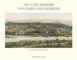 Buchcover Mit Carl Bodmer von Trier nach Koblenz  | EAN 9783898010337 | ISBN 3-89801-033-3 | ISBN 978-3-89801-033-7