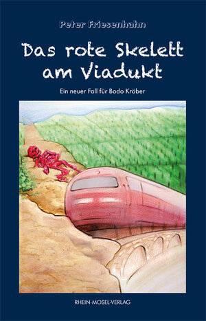 Buchcover Das rote Skelett am Viadukt | Peter Friesenhahn | EAN 9783898010634 | ISBN 3-89801-063-5 | ISBN 978-3-89801-063-4