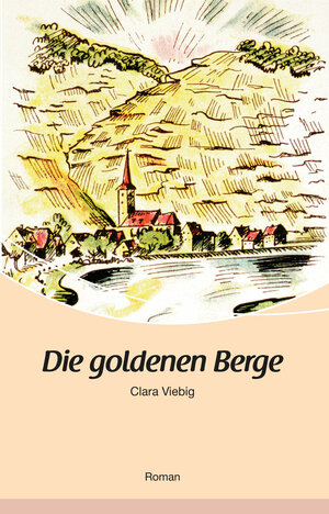 Buchcover Die goldenen Berge | Clara Viebig | EAN 9783898011150 | ISBN 3-89801-115-1 | ISBN 978-3-89801-115-0