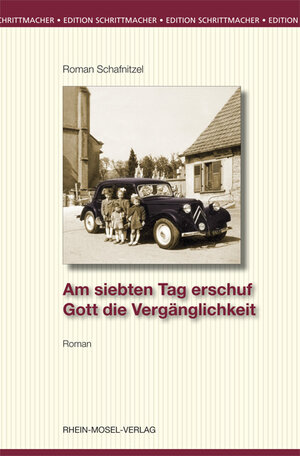 Buchcover Am siebten Tag erschuf Gott die Vergänglichkeit | Roman Schafnitzel | EAN 9783898012270 | ISBN 3-89801-227-1 | ISBN 978-3-89801-227-0