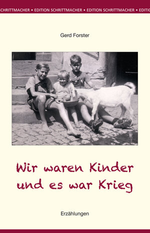 Buchcover Wir waren Kinder und es war Krieg | Gerd Forster | EAN 9783898012324 | ISBN 3-89801-232-8 | ISBN 978-3-89801-232-4