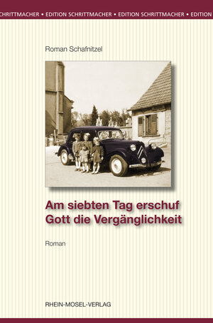 Buchcover Am siebten Tag erschuf Gott die Vergänglichkeit | Roman Schafnitzel | EAN 9783898018036 | ISBN 3-89801-803-2 | ISBN 978-3-89801-803-6