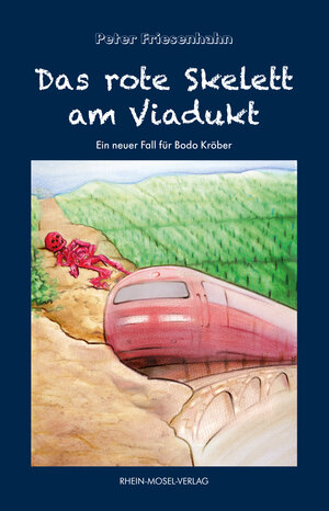 Buchcover Das rote Skelett am Viadukt | Peter Friesenhahn | EAN 9783898018241 | ISBN 3-89801-824-5 | ISBN 978-3-89801-824-1
