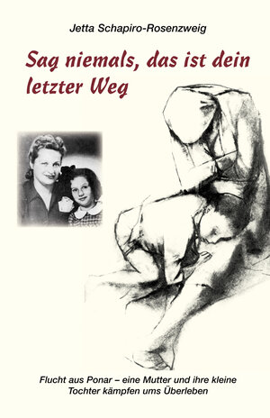 Buchcover Sag niemals, das ist dein letzter Weg | Jetta Schapiro-Rosenzweig | EAN 9783898019057 | ISBN 3-89801-905-5 | ISBN 978-3-89801-905-7