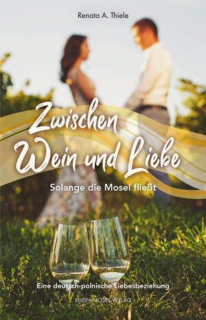 Buchcover Zwischen Wein und Liebe | Renata A. Thiele | EAN 9783898019460 | ISBN 3-89801-946-2 | ISBN 978-3-89801-946-0