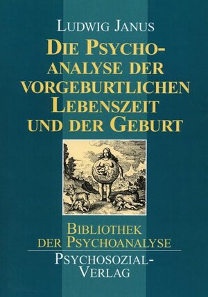 Buchcover Die Psychoanalyse der vorgeburtlichen Lebenszeit und der Geburt | Ludwig Janus | EAN 9783898060431 | ISBN 3-89806-043-8 | ISBN 978-3-89806-043-1