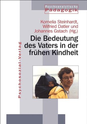 Jahrbuch für Psychoanalytische Pädagogik: Die Bedeutung des Vaters in der frühen Kindheit