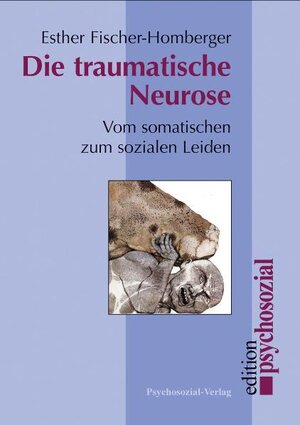 Buchcover Die traumatische Neurose | Esther Fischer-Homberger | EAN 9783898062756 | ISBN 3-89806-275-9 | ISBN 978-3-89806-275-6