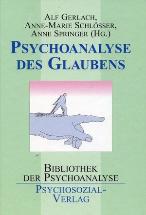 Buchcover Psychoanalyse des Glaubens | Alf Gerlach | EAN 9783898063159 | ISBN 3-89806-315-1 | ISBN 978-3-89806-315-9