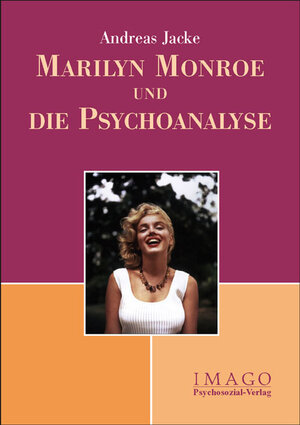 Buchcover Marilyn Monroe und die Psychoanalyse | Andreas Jacke | EAN 9783898063982 | ISBN 3-89806-398-4 | ISBN 978-3-89806-398-2