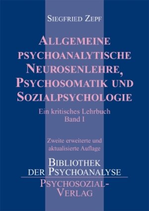 Buchcover Allgemeine psychoanalytische Neurosenlehre, Psychosomatik und Sozialpsychologie | Siegfried Zepf | EAN 9783898064590 | ISBN 3-89806-459-X | ISBN 978-3-89806-459-0