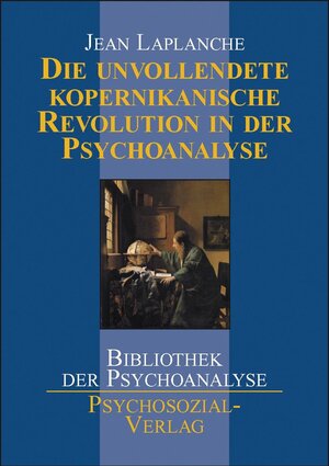 Buchcover Die unvollendete kopernikanische Revolution in der Psychoanalyse | Jean Laplanche | EAN 9783898064606 | ISBN 3-89806-460-3 | ISBN 978-3-89806-460-6