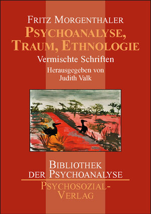 Buchcover Psychoanalyse, Traum, Ethnologie | Fritz Morgenthaler | EAN 9783898064712 | ISBN 3-89806-471-9 | ISBN 978-3-89806-471-2