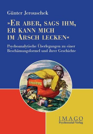 Buchcover 'Er aber, sags ihm, er kann mich im Arsch lecken' | Günter Jerouschek | EAN 9783898064835 | ISBN 3-89806-483-2 | ISBN 978-3-89806-483-5