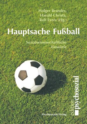 Hauptsache Fußball: Sozialwissenschaftliche Einwürfe