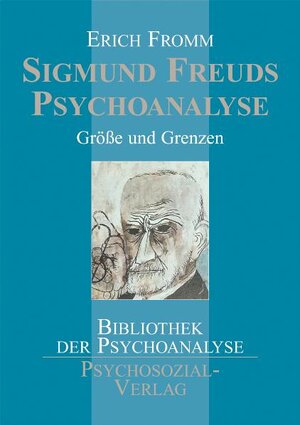 Sigmund Freuds Psychoanalyse: Größe und Grenzen