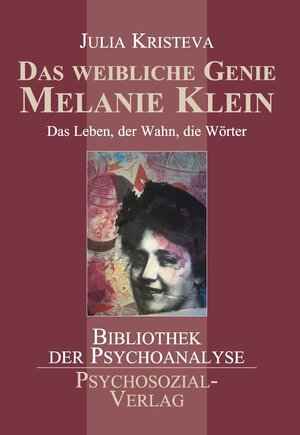 Buchcover Das weibliche Genie – Melanie Klein | Julia Kristeva | EAN 9783898068376 | ISBN 3-89806-837-4 | ISBN 978-3-89806-837-6