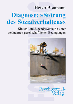 Buchcover Diagnose: »Störung des Sozialverhaltens« | Heiko Boumann | EAN 9783898068505 | ISBN 3-89806-850-1 | ISBN 978-3-89806-850-5
