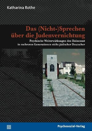 Buchcover Das (Nicht-)Sprechen über die Judenvernichtung | Katharina Rothe | EAN 9783898068963 | ISBN 3-89806-896-X | ISBN 978-3-89806-896-3