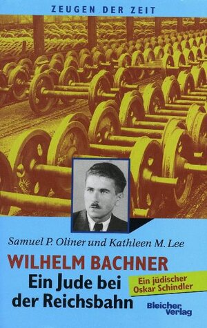 Wilhelm Bachner. Ein Jude bei der Reichsbahn