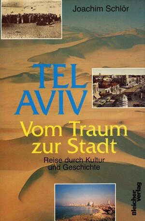 Tel Aviv. Vom Traum zur Stadt: Reise durch Kultur und Geschichte